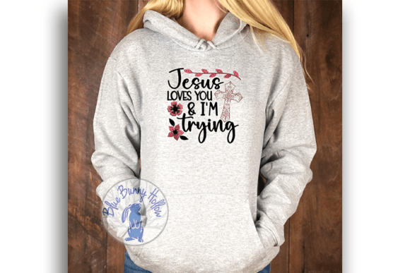 Jesus Loves You I'm Trying